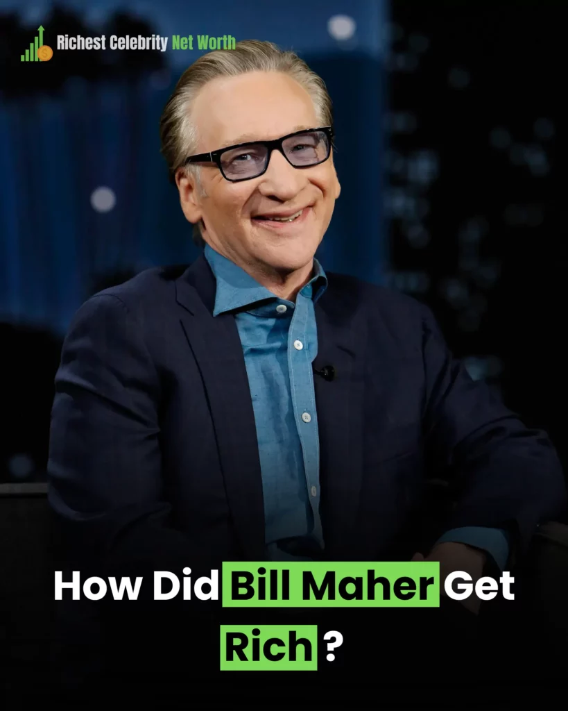 How Did Bill Maher Get Rich?