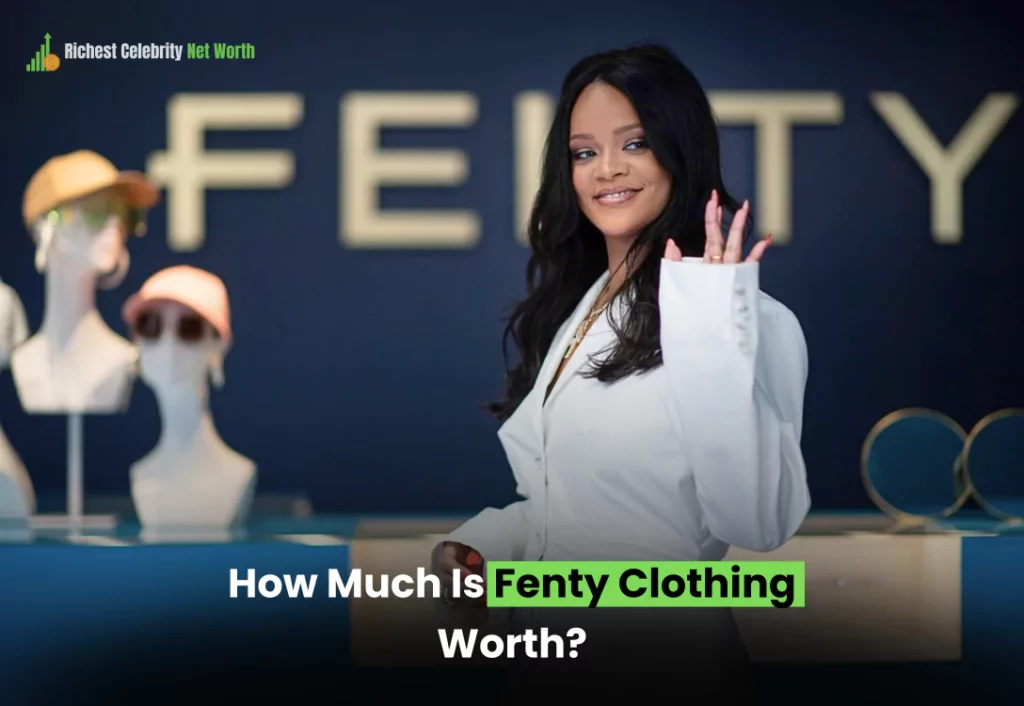 How Much Is Fenty Clothing Worth?